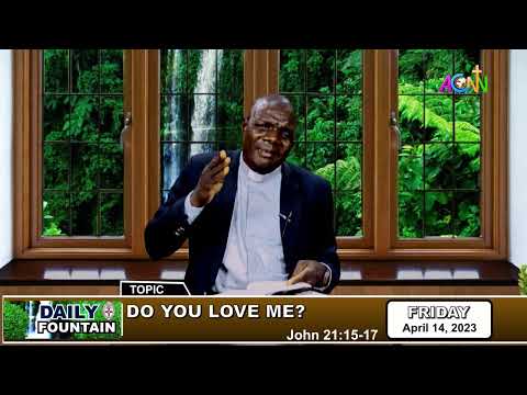 DAILY FOUNTAIN DEVOTIONAL FOR APRIL 14, 2023 - THE REV'D CANON JOHN ISAH ARABA