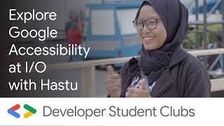 Explore Google Accessibility at I/O with Hastu