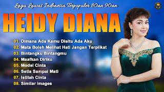 Download lagu 🎶 Kumpulan Lagu Terbaik Heidy Diana | Lagu Nostalgia Indonesia Paling Populer mp3