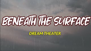 Beneath The Surface - Dream Theater (Unofficial Lyric Video )