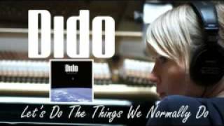 Dido - Let&#39;s Do The Things We Normally Do