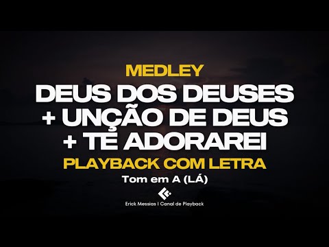 #medley DEUS DOS DEUSES + UNÇÃO DE DEUS + TE ADORAREI I PLAYBACK COM LETRA [ TOM EM A ] erickmessias