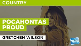 Pocahontas Proud : Gretchen Wilson | Karaoke with Lyrics