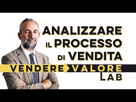 Analizzare il processo di vendita - Corso Gratuito Vendere Valore Lab