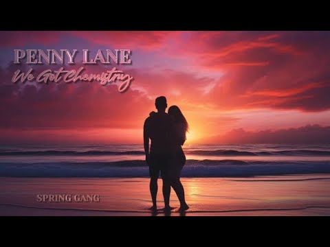 Spring Gang Feat. Penny Lane - We Got Chemistry