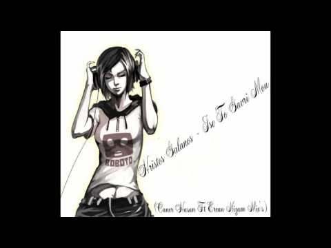 Hristos Galanos - Ise To Gavri Mou (Caner Hasan Ft Ercan Nizam Mix's)