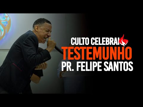 Culto Celebrai | Pr. Felipe Santos | TESTEMUNHO