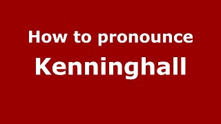 How to pronounce Kenninghall