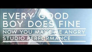 Now You Make Me Angry - Every Good Boy Does Fine | Project Vibe | Studio Performance | S01E1 | HD