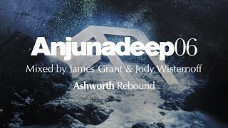 Ashworth - Rebound : Anjunadeep 06 Preview