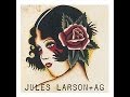 Jules Larson + AG - Girl With No Name 