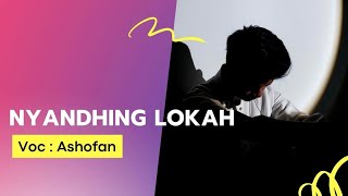 Download lagu NYANDHING LOKAH - ASHOFAN | Qorrib minni swayya cover lagu madura | Lirik Ibnu PMK mp3