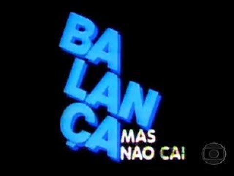 VINHETA DE ABERTURA | BALANÇA MAS NÃO CAI | REDE GLOBO | 1982