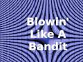 Blowin' Like A Bandit (audio)