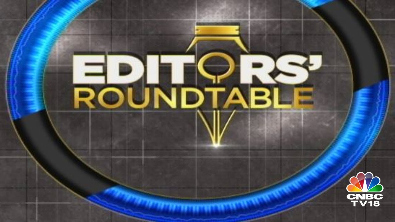 Editors Discuss The Week Gone By & Road Ahead For The Markets | Editor's Roundtable | CNBC TV18