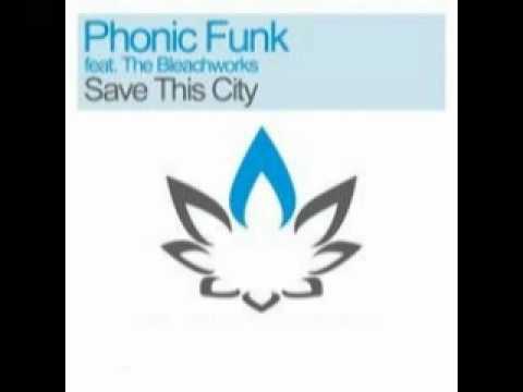 Phonic Funk feat  The Bleachworks -- Save This City