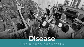 Disease performed by Unfinished Orchestra