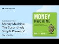 Money Machine: The Surprisingly Simple Power of… by Gary Smith · Audiobook preview