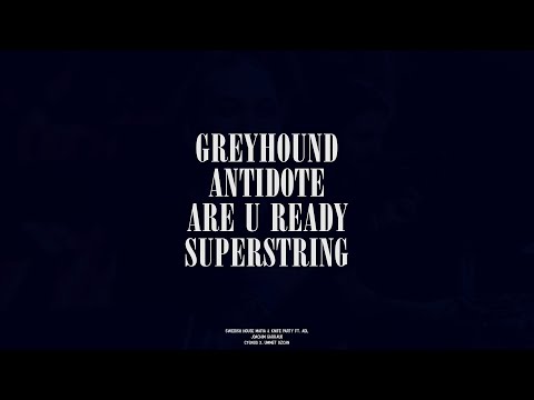 Greyhound / Antidote / Are U Ready / Superstring