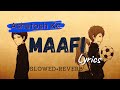 Ashutosh Kc - Maafi [ Slowed + Reverb ] lyrical video