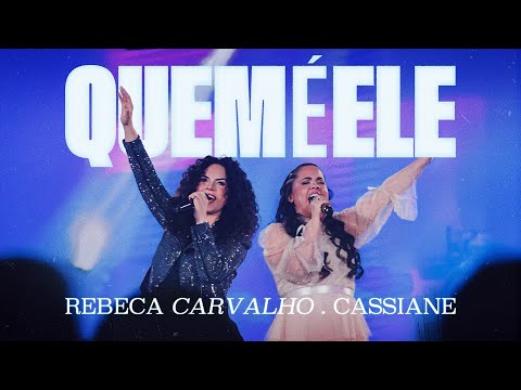 Rebeca Carvalho, Cassiane - Quem é Ele (Ao Vivo)