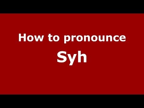 How to pronounce Syh