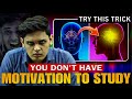 This Trick Will Make You Motivated Everyday Study Motivation Prashant Kirad