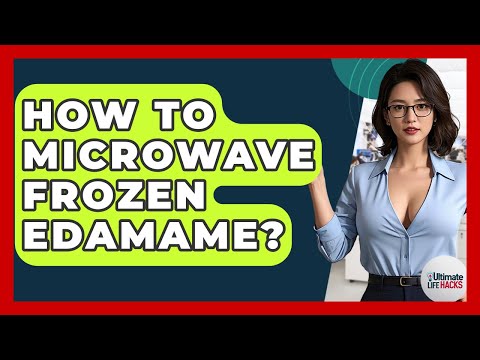How To Microwave Frozen Edamame? - Ultimate Life Hacks