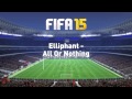 Elliphant - All Or Nothing (FIFA 15) 