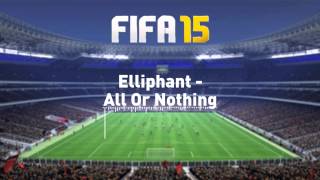Elliphant - All Or Nothing (FIFA 15)