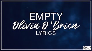 Empty - Olivia O&#39;Brien Lyrics (Official Song)