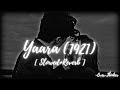 Yaara Slowed Reverb 1921 Arnab Dutta Over Thinker