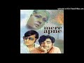 02-Haal Chal Thik Thak Hai - Mere Apne [1971] - Kishore & Mukesh