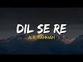 Dil Se Re A R Rahman Lyrics Annupamaa K Shahrukh Khan Manisha Koirala Dil Se 1998