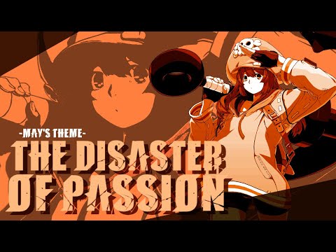 The Disaster of Passion -Theme of May- ( Guilty Gear Music Video )