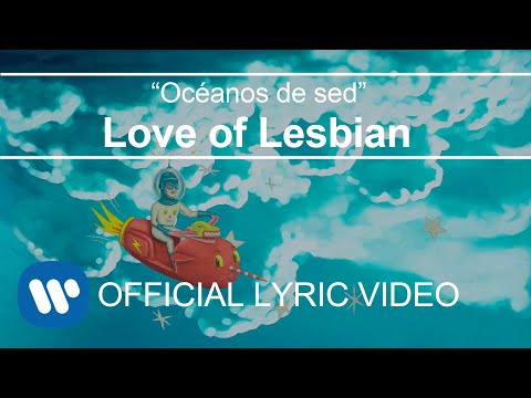 Love of Lesbian - Océanos de sed (Lyric Video)