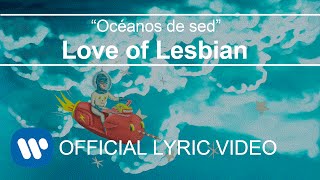 Love of Lesbian - Océanos de sed (Lyric Video)