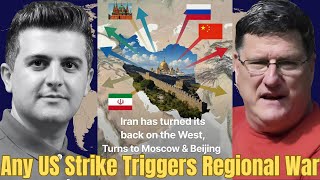 Scott Ritter: Iran has turned its back on the West, Turns to Moscow & Beijing