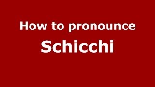 How to pronounce Schicchi