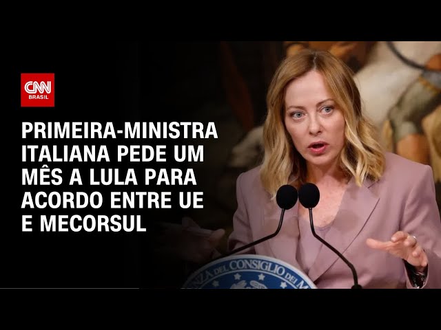 Meloni pediu tempo ao Brasil para acordo entre UE e Mecosul, diz Lula | CNN PRIME TIME