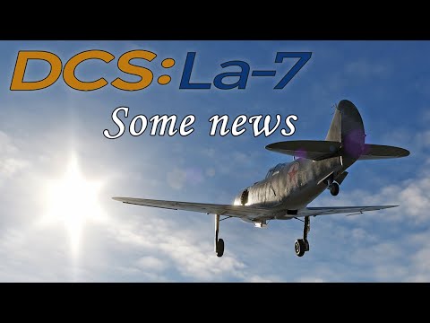 DCS La-7 Some News