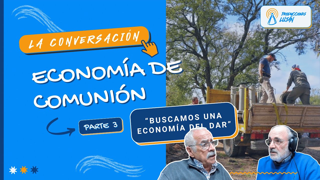 ECONOMÍA DE COMUNIÓN con Raúl Di Lascio (Parte 3) | La Conversación