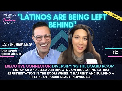 #032 “Latinos Are Being Left Behind” with Ozzie Gramada Meza, Latino Corporate Directors Association