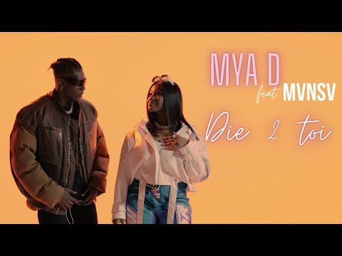 MYA D - DIE 2 TOI (feat MVNSV)