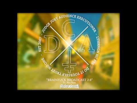 DCA - BRAINFUCK BROADCAST 2.0 - Ft. Alex / MALEVOLENCE (Official Promotional Video)