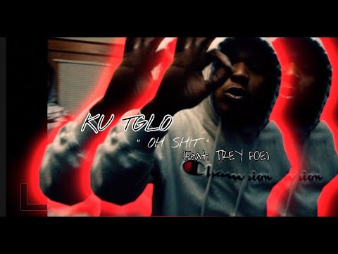 Ku TGlo - Oh Shit (Ft. TreyFoe) (Official Video) #2018