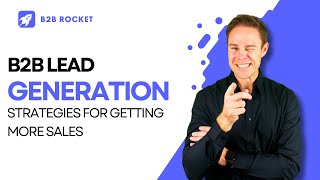 Transform Your B2B Sales with Advanced Lead Generation Strategies for Outstanding Growth