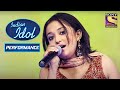 Monali ने 'Piya Tose' Performance से लगा दिया Stage पे आग | Indian Idol Season 2
