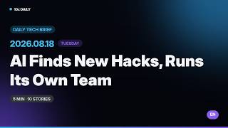 AI Discovers New Hack Techniques | 10x Daily 8/18 · 5-Min Tech News | EN Brief