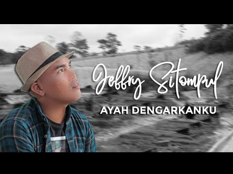 JEFFRY SITOMPUL // AYAH DENGARKAN KU | cipt :Jeffry Sitompul (OFFICIAL MUSIC VIDEO)#lagubatakterbaru